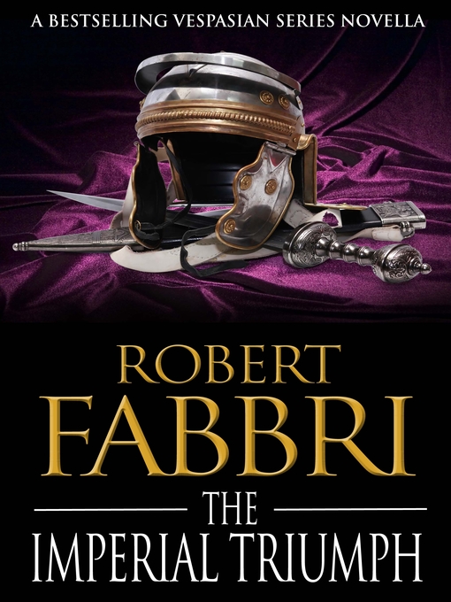 Title details for The Imperial Triumph by Robert Fabbri - Available